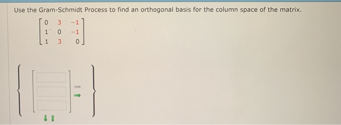 Solved Use The Gram-Schmidt Process To Find An Orthogonal | Chegg.com