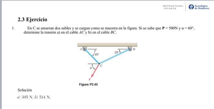 En C se amarran dos sables y se cargan como se muestra en la figura. Si se sabe que \( \mathbf{P}=500 \mathrm{~N} \) y \( \al