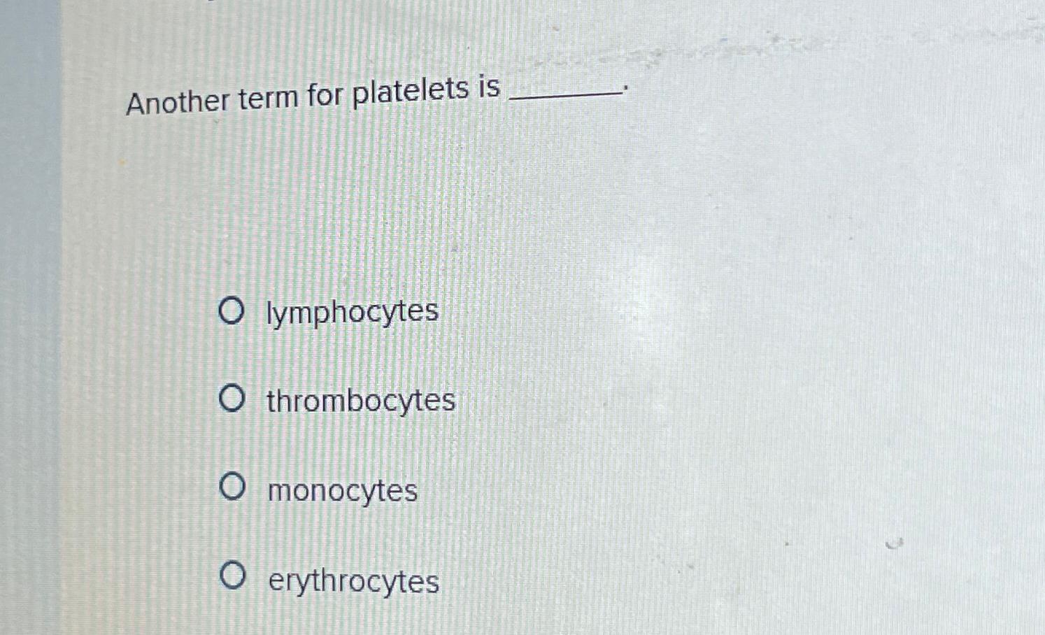 Solved Another term for platelets