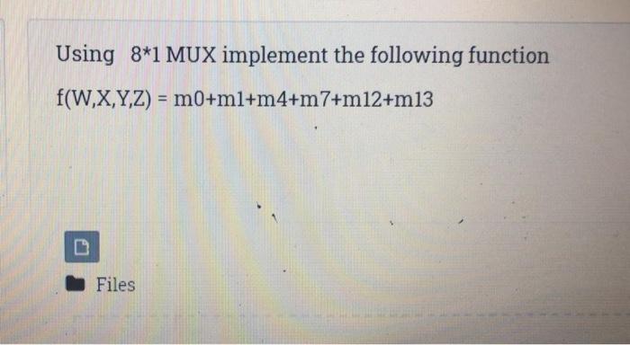 Solved Using 8*1 MUX implement the following function | Chegg.com
