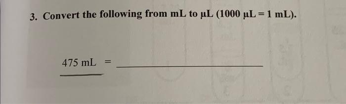Solved 3. Convert the following from mL to μL(1000μL=1 mL). | Chegg.com