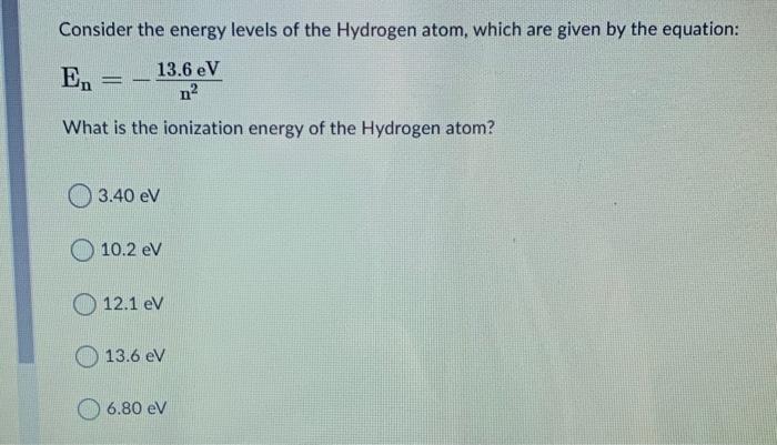 Solved Consider the energy levels of the Hydrogen atom, | Chegg.com