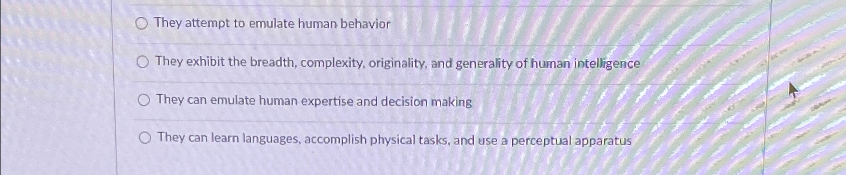 Solved They attempt to emulate human behaviorThey exhibit | Chegg.com