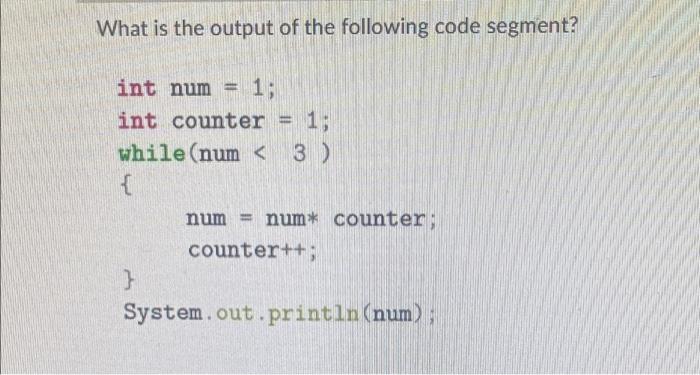 Solved What is the output of the following code segment? for | Chegg.com
