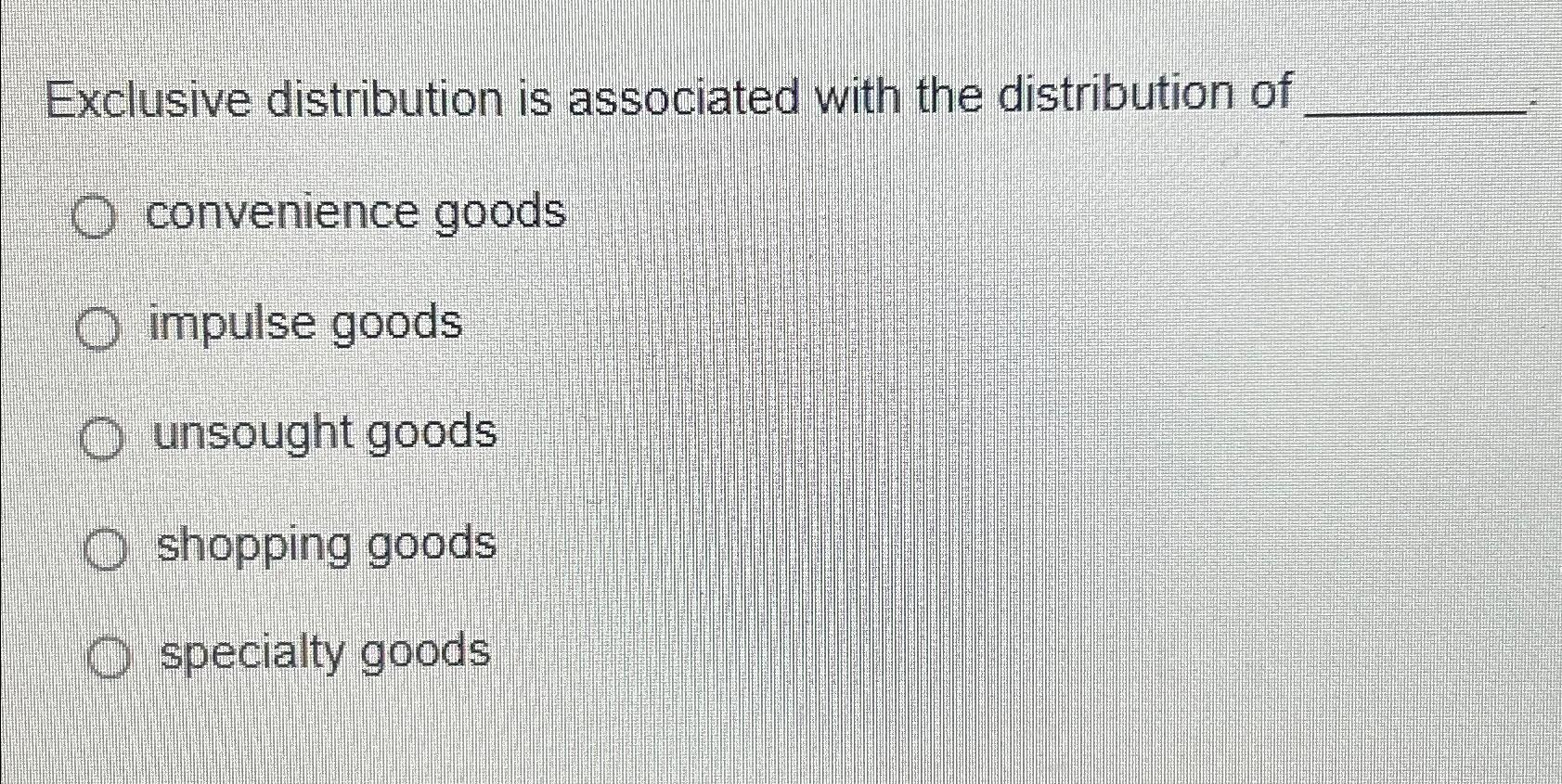 Solved Exclusive distribution is associated with the