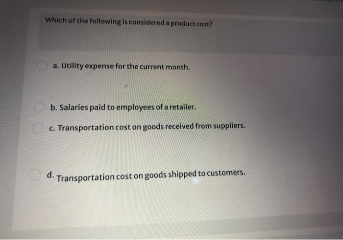 Solved Which Of The Following Is Considered A Product Cost Chegg