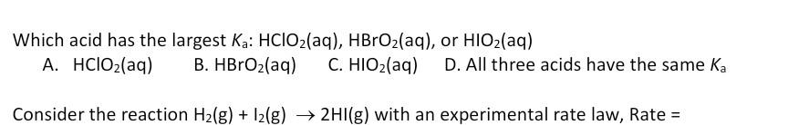 Solved Which acid has the largest Ka: HClO2(aq), HBrOz(aq), | Chegg.com