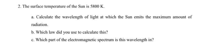 Solved 2. The surface temperature of the Sun is 5800 K. a. | Chegg.com