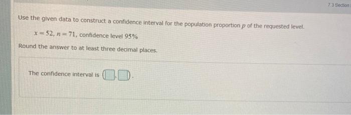 Solved 7.3 Section Use the given data to construct a | Chegg.com
