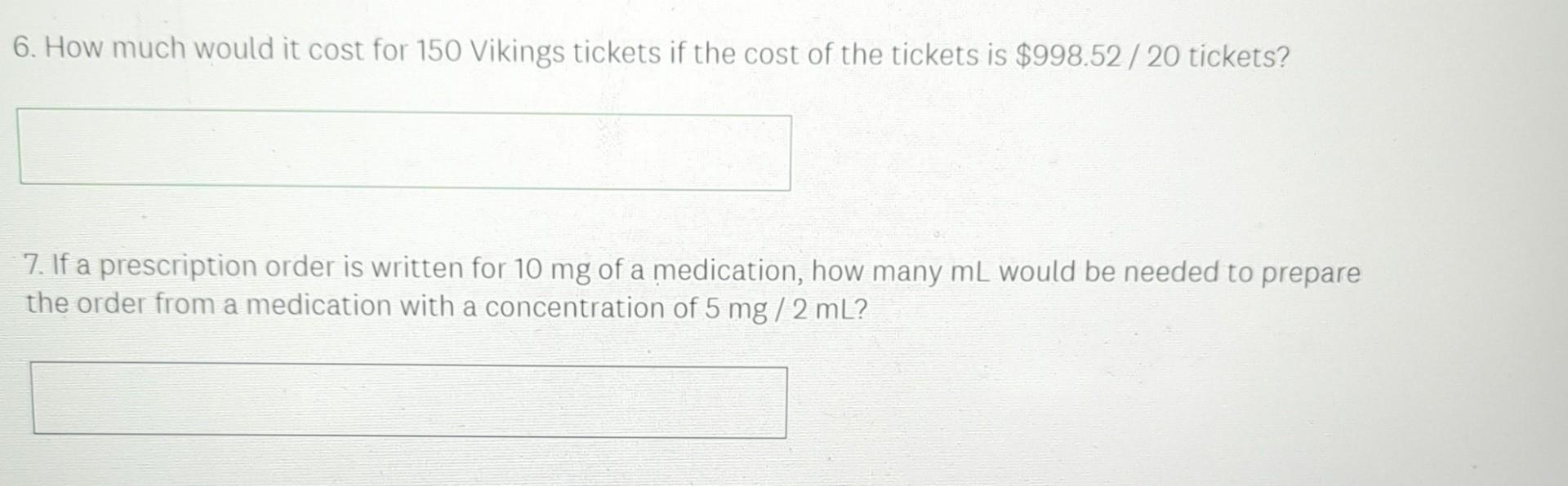 Solved 6. How much would it cost for 150 Vikings tickets if