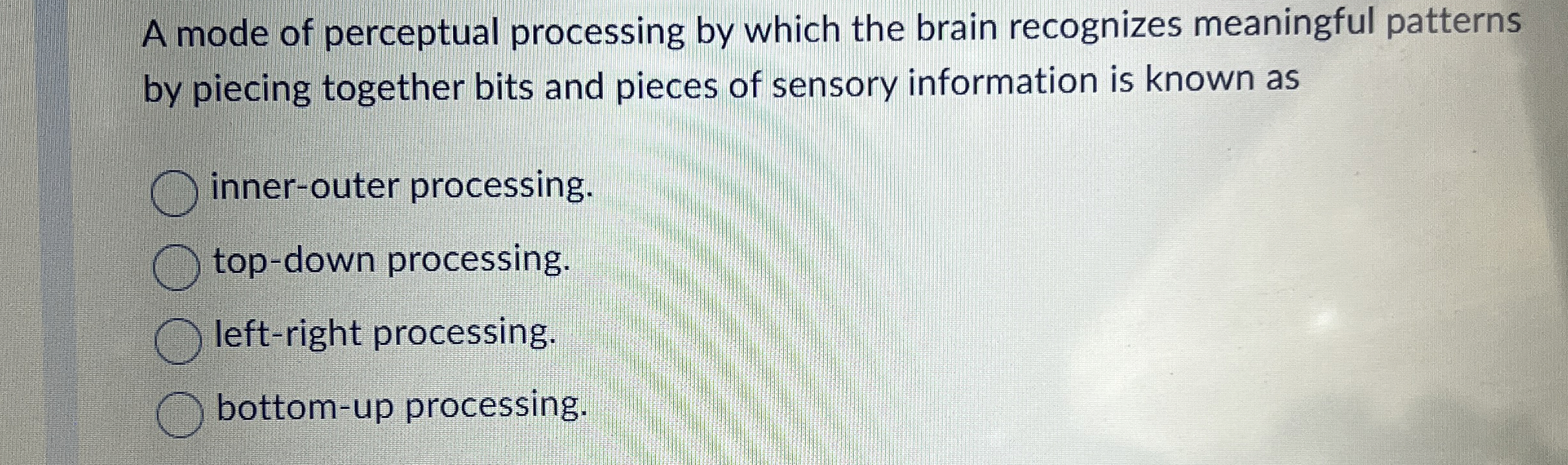 Solved A mode of perceptual processing by which the brain | Chegg.com