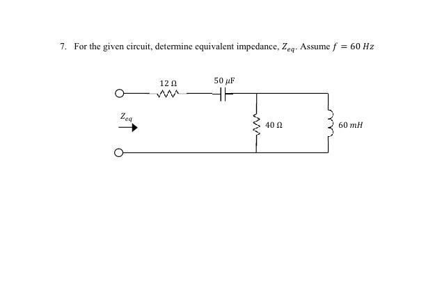 Solved 7. For the given circuit, determine equivalent | Chegg.com
