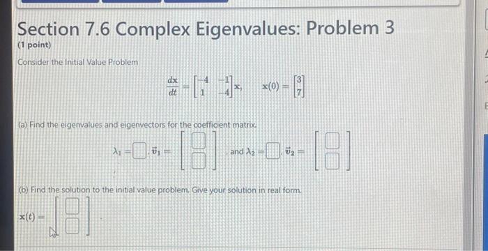 Section 7.6 Complex Eigenvalues: Problem 3 (1 point) | Chegg.com