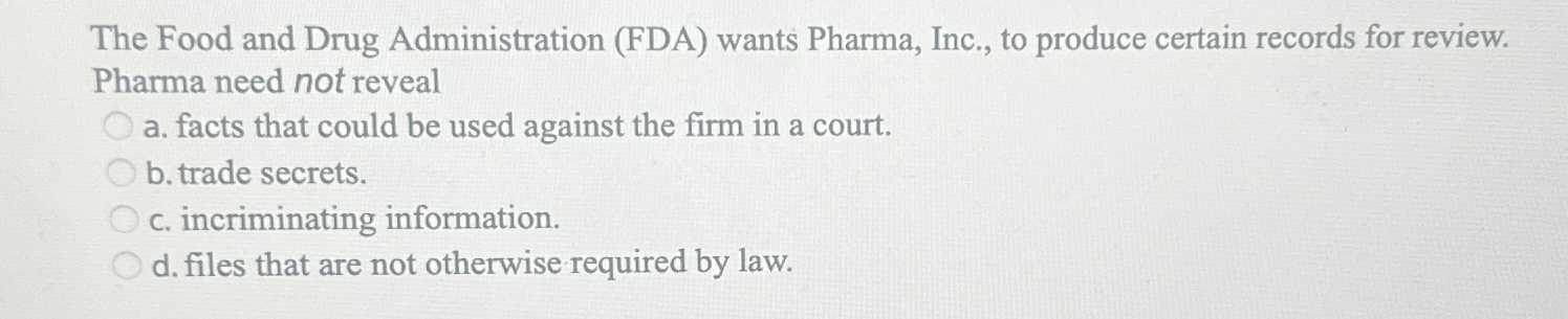 Solved The Food and Drug Administration (FDA) ﻿wants Pharma, | Chegg.com
