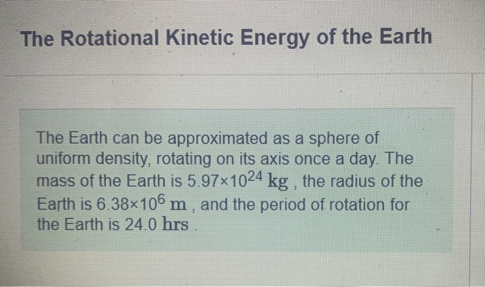 Solved The Rotational Kinetic Energy of the Earth The Earth | Chegg.com