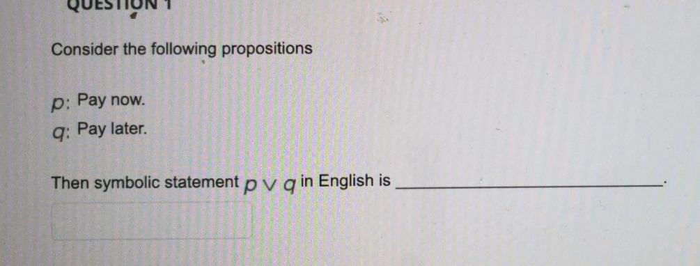 Solved Consider The Following Propositions P: Pay Now. Q: | Chegg.com