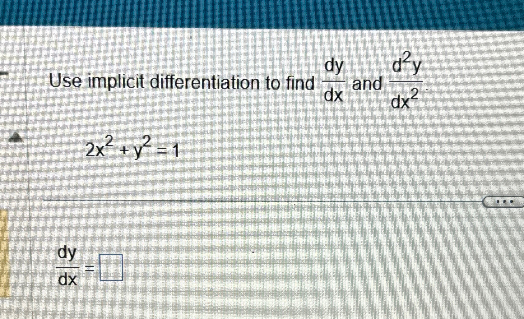 Solved Use implicit differentiation to find dydx ﻿and | Chegg.com