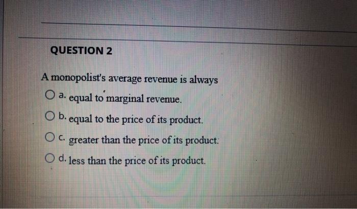 solved-question-2-a-monopolist-s-average-revenue-is-always-o-chegg