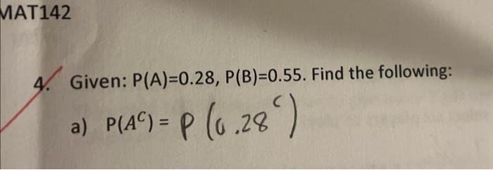 Solved 4. Given: P(A)=0.28,P(B)=0.55. Find The Following: A) | Chegg.com