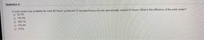 Solved Question 4 A work center was available for work 80 | Chegg.com