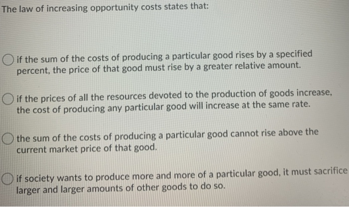 solved-the-law-of-increasing-opportunity-costs-states-that-chegg