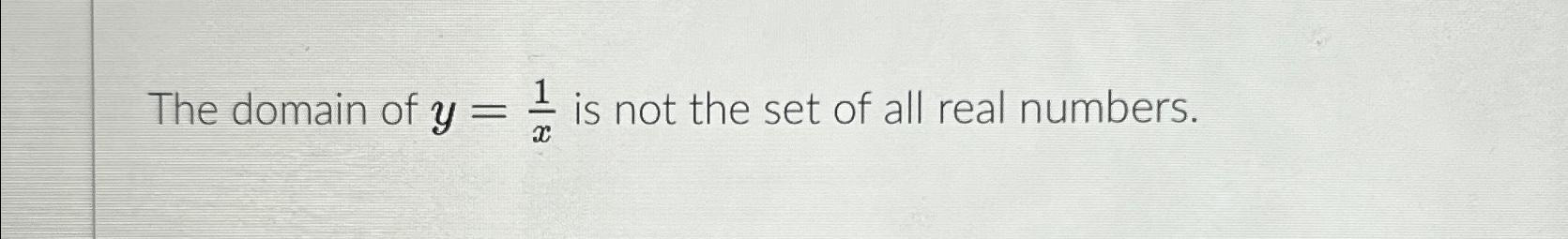 solved-the-domain-of-y-1x-is-not-the-set-of-all-real-chegg