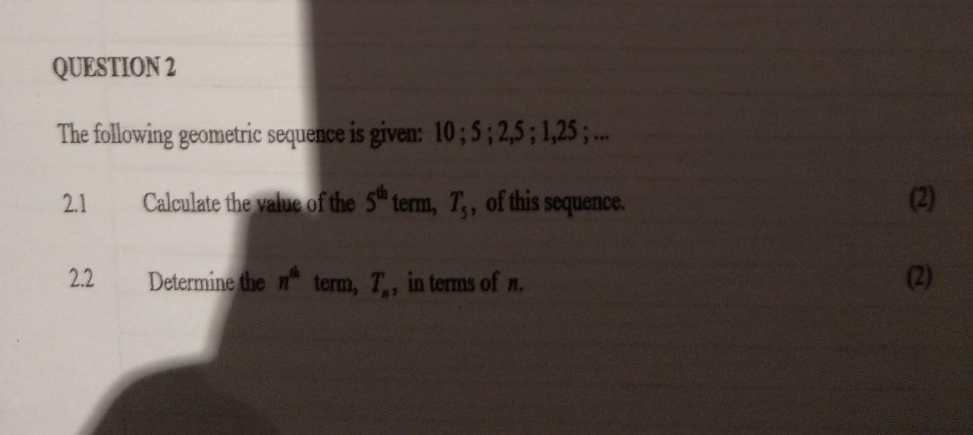 Solved QUESTION 2 The following geometric sequence is given: | Chegg.com