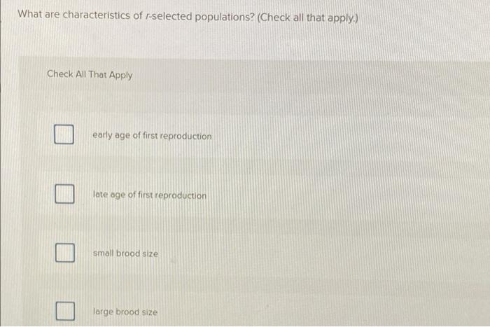 solved-what-are-characteristics-of-r-selected-populations-chegg