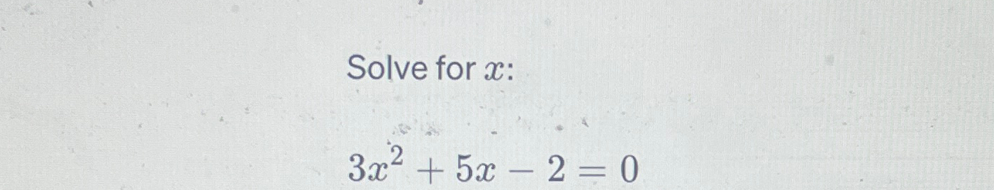 solved-solve-for-x-3x2-5x-2-0-chegg