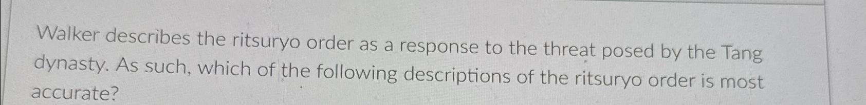 Solved Walker describes the ritsuryo order as a response to | Chegg.com
