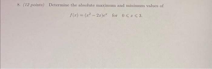 Solved 8. (12 points) Determine the absolute maximum and | Chegg.com