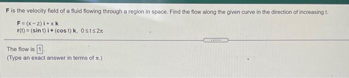 Solved F is the velocity field of a fluid flowing through a | Chegg.com