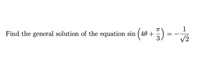 Solved Find the general solution of the equation sin (40 + | Chegg.com