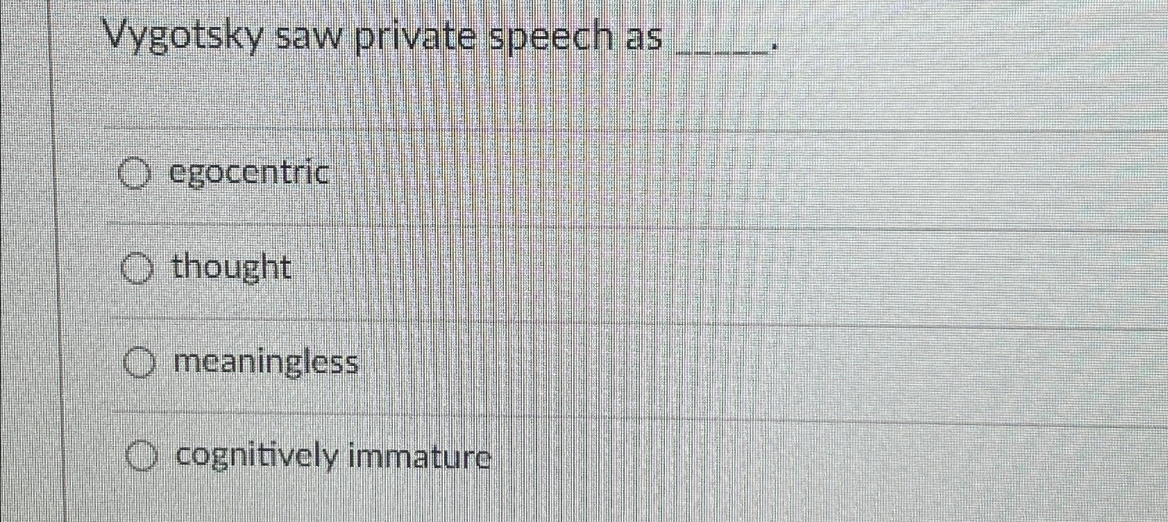 Solved Vygotsky saw private speech Chegg