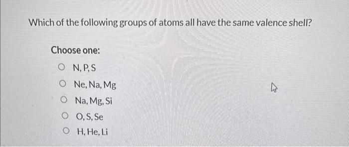 Solved Which of the following groups of atoms all have the | Chegg.com