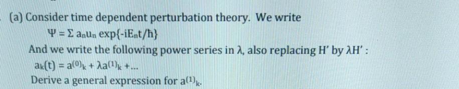 Solved (a) Consider time dependent perturbation theory. We | Chegg.com