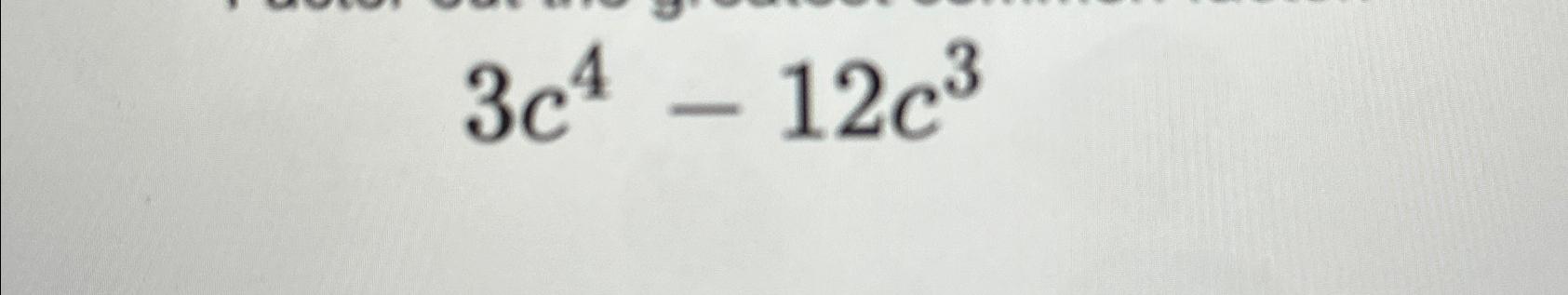 Solved 3c4-12c3 | Chegg.com