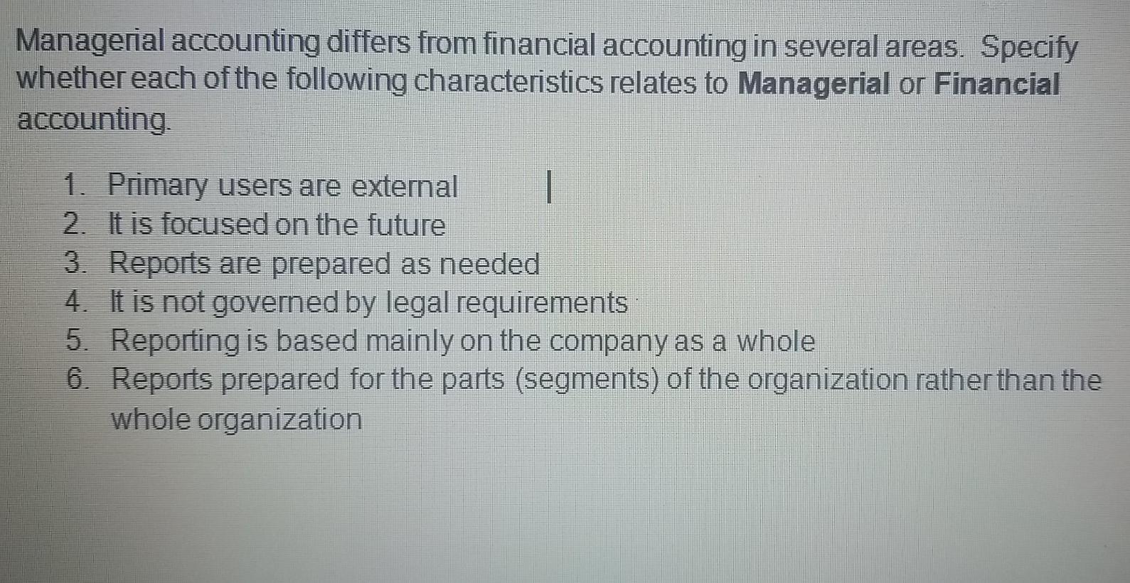 Solved Managerial accounting differs from financial | Chegg.com