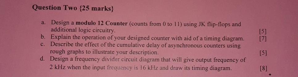 Solved Question Two (25 marks) [5] [7] a. Design a modulo 12 | Chegg.com