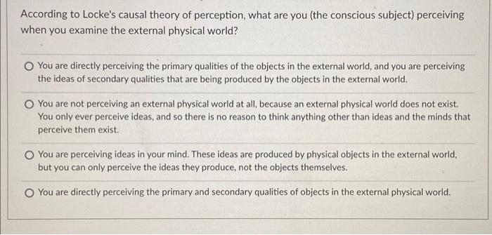 Solved According to Locke's causal theory of perception, | Chegg.com