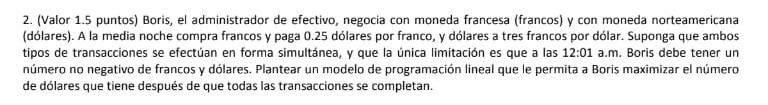 2. (Valor 1.5 puntos) Boris, el administrador de efectivo, negocia con moneda francesa (francos) y con moneda norteamericana