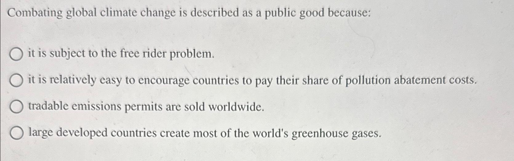 Solved Combating global climate change is described as a | Chegg.com