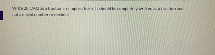 Solved Write 28 1902 As A Fraction In Simplest Form It Chegg Solved Write 28 1902 As A Fraction In Simplest Form It Chegg