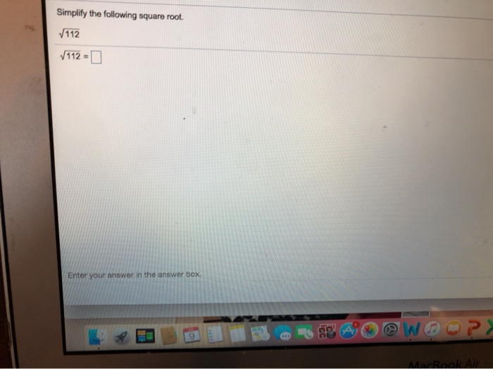 Solved Simplify the following square root. V112 V112 Enter | Chegg.com
