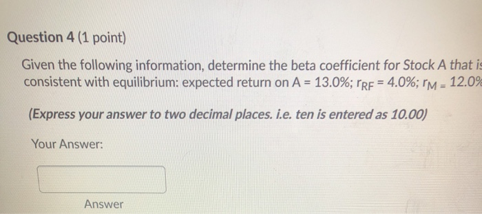 Solved Question 4 (1 point) Given the following information, | Chegg.com