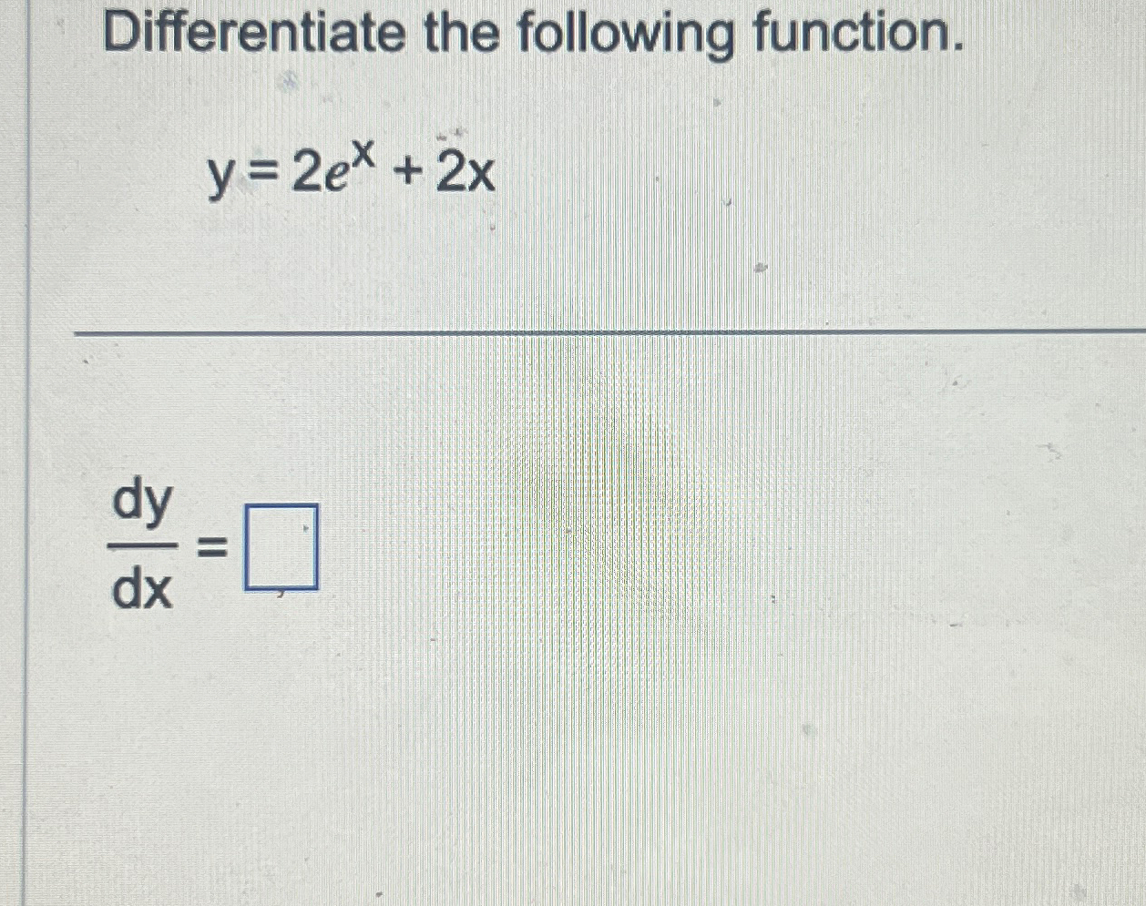 Solved Differentiate The Following Function Y 2ex 2xdydx