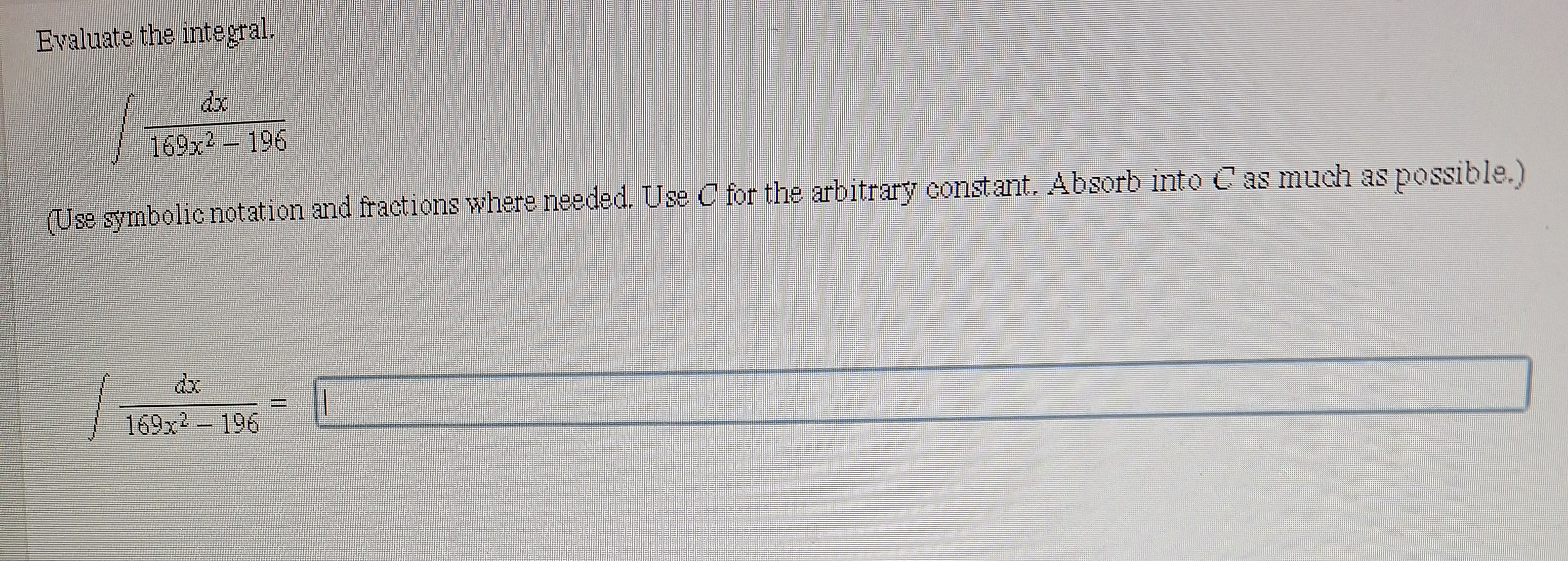 Solved Evaluate The Integral∫﻿﻿dx169x2 196use Symbolic 6010