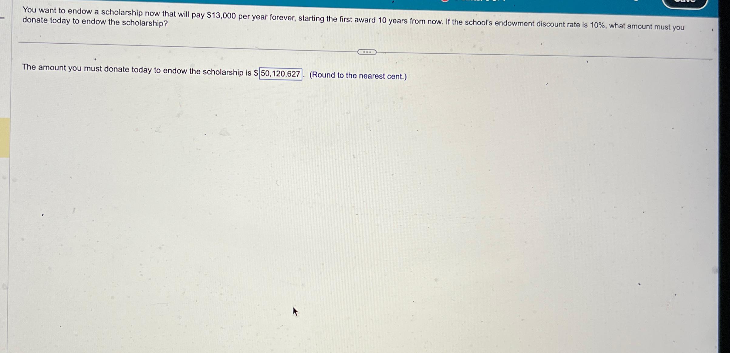 You want to endow a scholarship now that will pay