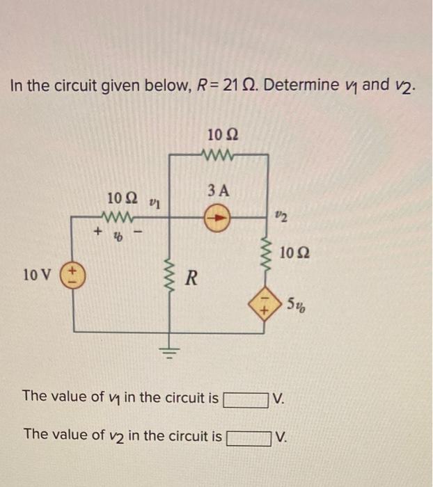 Solved In the circuit given below, R=21Ω. Determine v1 and | Chegg.com