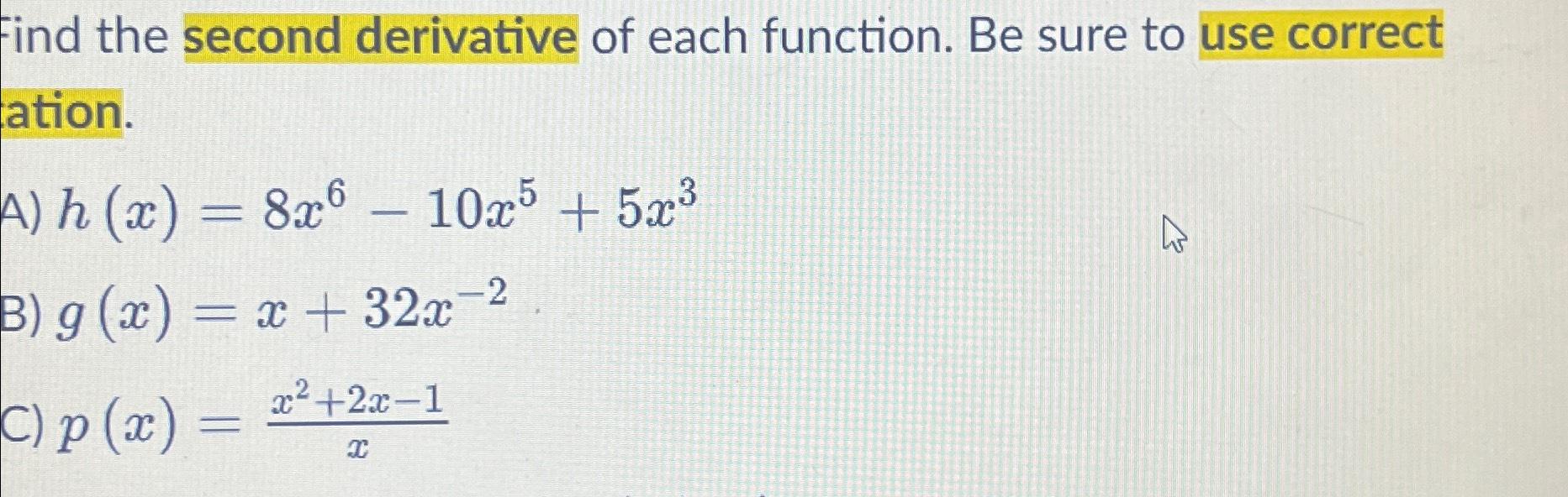 Solved Find the second derivative of each function. Be sure | Chegg.com